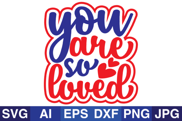 Download You Are so Loved Svg Valentine Design - Svg valentine design Collection